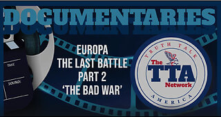 Documentary Europa 'The Last Battle' Part Two (The Bad War)