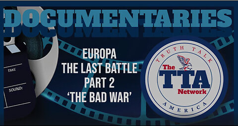 Documentary Europa 'The Last Battle' Part Two (The Bad War)