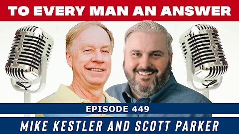 Episode 449 - Scott Parker and Mike Kestler on To Every Man An Answer