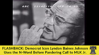 FLASHBACK: Democrat Icon Lyndon Baines Johnson Uses the N-Word Before Pandering Call to MLK Jr.