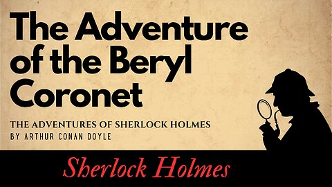 The Adventures of Sherlock Holmes The Adventure of the Beryl Coronet Full Audiobook
