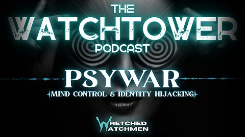 The Watchtower 8/3/24: PSYWAR Part 3