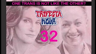 "Trifecta Hour" - Episode 32 - One Trans is not Like the Other