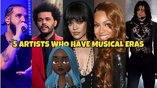 5 Artists Who Have Musical Eras