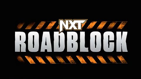 NXT ROADBLOCK 2023 : GET HYPED