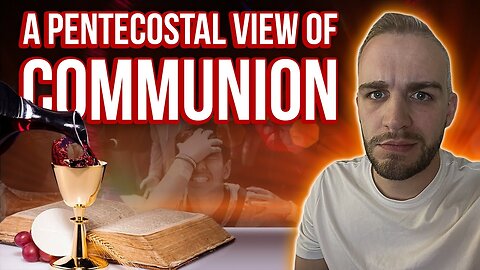 A Pentecostal View Of Communion