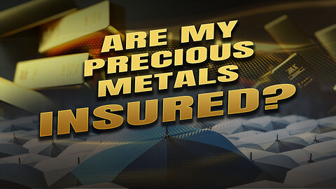 Are my precious metals insured?