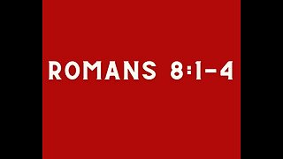 Romans 8:1-4 - No Condemnation in Christ