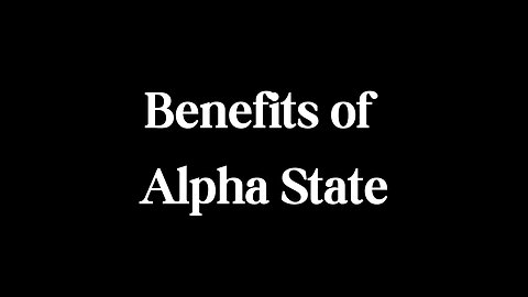What are the benefits of Alpha State?