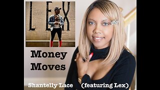 Shantelly Lace - Money Moves (feat. Lex) (Official Video)