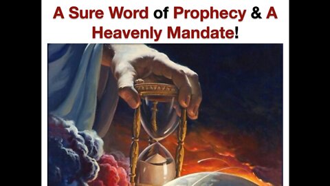 A Sure Word of Prophecy & A Heavenly Mandate!