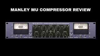 Manley MU Compressor Review