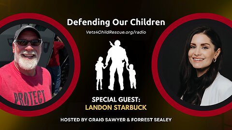 Championing Child Safety - Landon Starbuck on Defending Our Children Radio