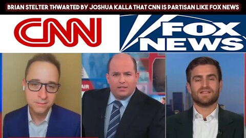 Brian Stelter Thwarted By Joshua Kalla That CNN Is Partisan Like FOX News