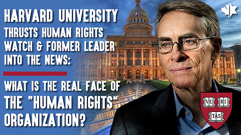 Harvard Thrusts HRW & Former Leader Into The News: What's The Real Face Of The “Human Rights” Org.?