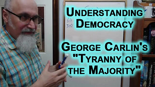 Understanding Democracy: George Carlin's Explanation of "Tyranny of the Majority"