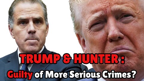 TRUMP & HUNTER: Felons Guilty of more Serious Crimes? - June 12, 2024