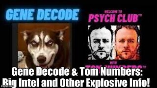 Gene Decode & Tom Numbers: Big Intel and Other Explosive Info!