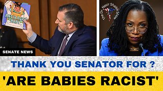 Upset Ted Cruz ASKS Judge Ketanji Brown: Do You Really Believe Babies Are Racist