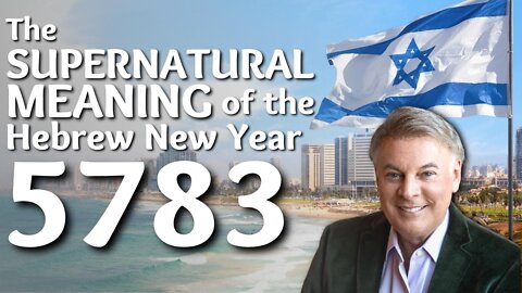 The Supernatural Meaning of the Hebrew New Year 5783 | Lance Wallnau