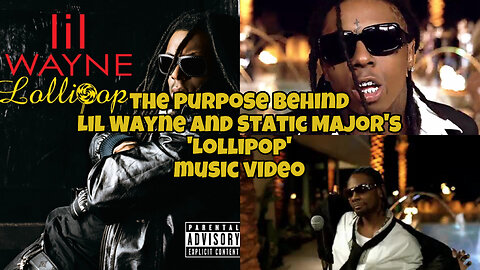 the purpose behind Lil Wayne and Static Major’s Lollipop music video