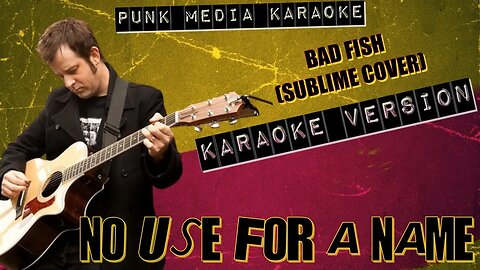 No Use For A Name - Bad Fish (Sublime Cover) (Karaoke Version Instrumental)
