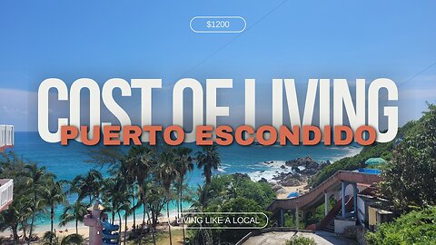 Unveiling the Real Cost of Living in Puerto Escondido, Mexico