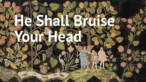 He Shall Bruise Your Head - Mark 3:20-35 - June 9, 2024