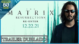 Matrix: Resurrections - Trailer #01 (Dublado)