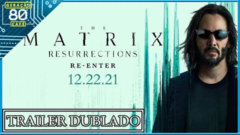 Matrix: Resurrections - Trailer #01 (Dublado)