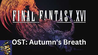 Final Fantasy 16 OST 113: On Autumn's Breath