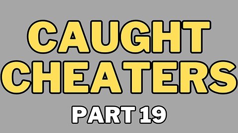 Caught Cheaters | part 19