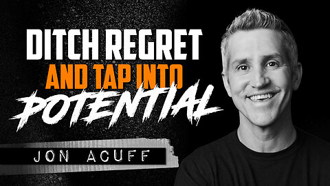 JON ACUFF | Ditch Regret and Tap Into Potential
