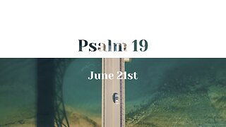 June 21th - Psalm 19 |Reading of Scripture (ESV)|