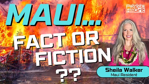 Maui...Fact Or Fiction?? What Really Happened With The Fires, Who's Responsible, And What's Next? | Sheila Walker