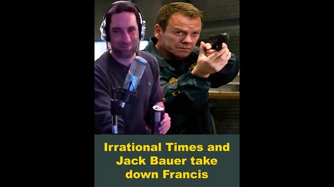 Irrational Times and Jack Bauer take down Francis
