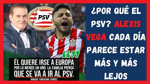 ¿Por qué el PSV? Alexis Vega cada día parece estar más y más lejos - Chivas Noticias Hoy
