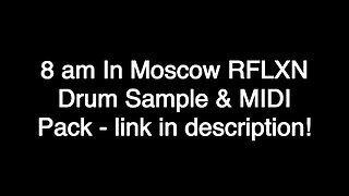 8 am In Moscow RFLXN Drum & MIDI Sample Pack