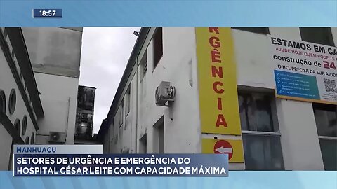 Manhuaçu: Setores de Urgência e Emergência do Hospital César Leite com Capacidade Máxima.