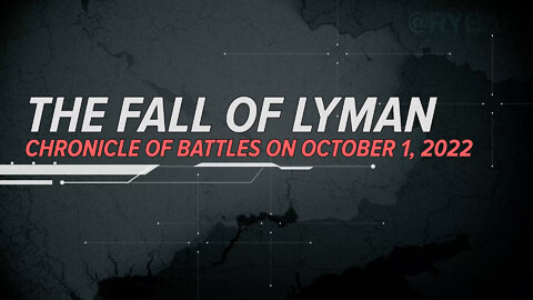 ⚡️🇷🇺🇺🇦🎞The Fall of Lyman - Chronicle of Battles on October 1, 2022