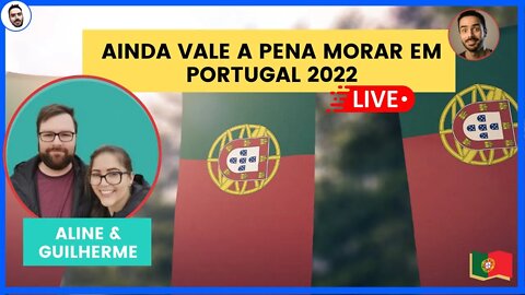 Ainda vale a pena morar em PORTUGAL em 2022?