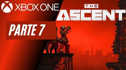 THE ASCENT - PARTE 7 (XBOX ONE)