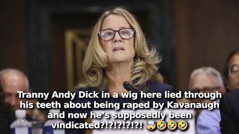 Democrats Going After Kavanaugh Again. Discredited Christine Blasey Ford is Now Somehow Vindicated 🤣