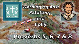 Warning Against Adultery and Folly | Proverbs 5, 6, 7 & 8 - Jesus Speaks