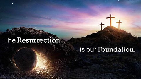 The Resurrection is the foundation of Christianity!