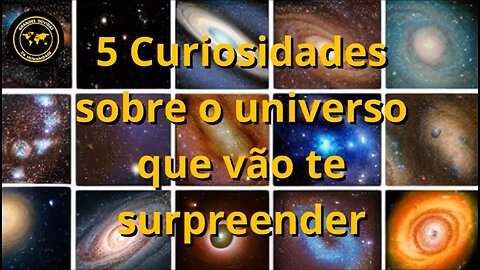 5 Curiosidades sobre o Universo que vão te surpreender