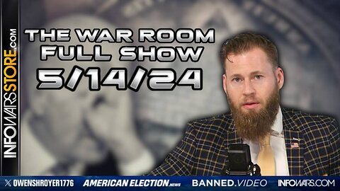 War Room With Owen Shroyer FULL SHOW TUESDAY 5/14/24