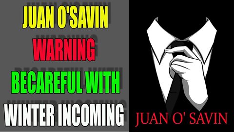 HOT NEWS: JUAN O'SAVIN WARNING BECAREFUL WITH WINTER INCOMING