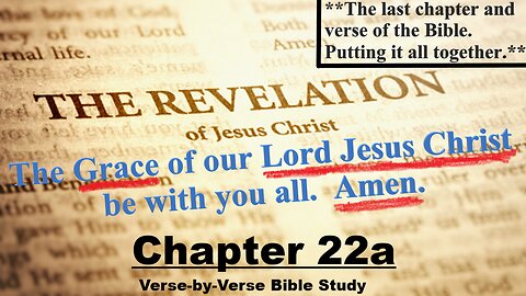 The Revelation of Jesus Christ - Chapter 22a