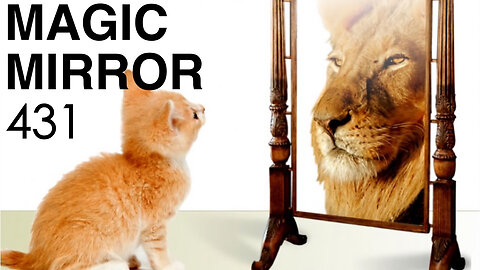 Magic Mirror 431 - Watch Out Sony, Watch Out World